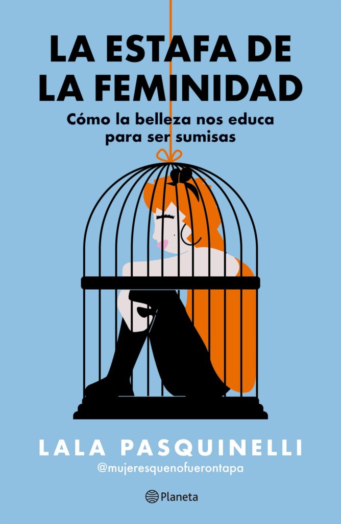 La Estafa de la Feminidad, por Lala Pasquinelli. - Belleza