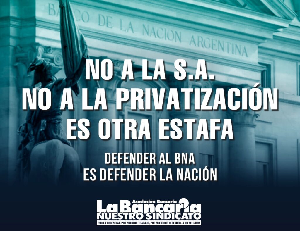 consigna de La Bancaria frente a privatización del Banco Nación.